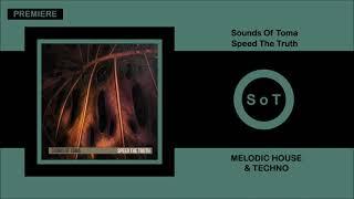 Sounds Of Toma - Speed The Truth (Original Mix) [Melodic House & Techno] [Three Hands Records]