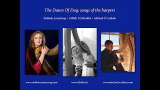 THE DAWN OF DAY: songs of the harpers - Siobhán Armstrong, Eibhlís Ní Ríordáin, Mícheál Ó Catháin