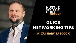 Quick Networking Tips, ft. Zachary Babcock with Alex Quin | Hustle Inspire Hustle EP 12