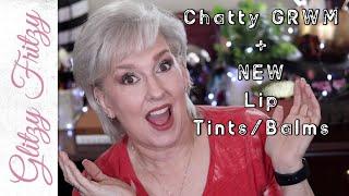 Chatty GRWM + NEW Lip Balm/Tints