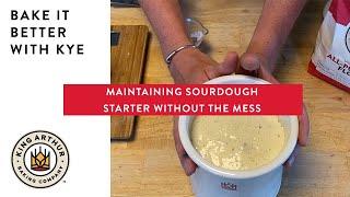 Maintaining Sourdough Starter Without the Mess - Bake It Better With Kye