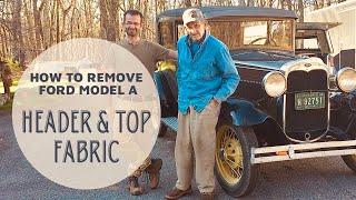 How to remove Wood Header, Top Fabric, & Side Rail in Ford Model A