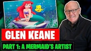 Glen Keane Part 1: A Mermaid’s Artist