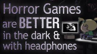 Horror Games Are Better in the Dark (and Headphones on)