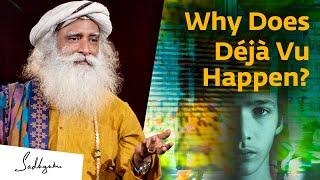 Why Does Déjà Vu Happen? Sadhguru Answers