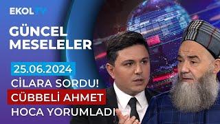 Güncel Meseleler | Ekol TV | 25 Haziran 2024