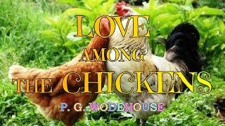 LOVE AMONG THE CHICKENS – P. G. WODEHOUSE  / JONATHAN CECIL 