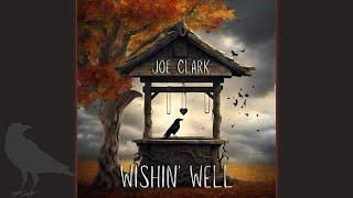 Joe Clark “Wishin’ well” OFFICIAL LYRIC VIDEO