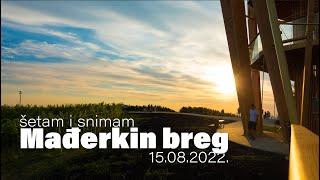 Šetam i snimam: Mađerkin breg - 15.08.2022.