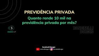 054. Quanto rende 10 mil na previdência privada por mês?