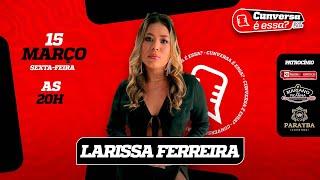 Larissa Ferreira - Cunversa é essa Podcast.