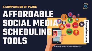 A Comparison of Affordable Social Media Scheduling Tools