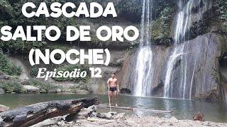 UNA NOCHE EN LA CASCADA SALTO DE ORO  PEDRO CARBO, GUAYAS || Episodio 12