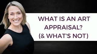 Qualified Appraisers explain... What is an Art Appraisal?