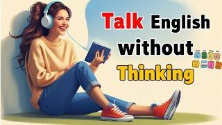 Talk English without Thinking | Improve Your English Speaking | Graded Reader | English Podcast