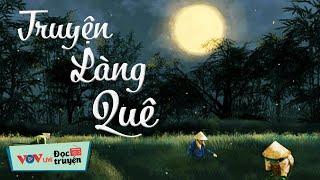 Truyện Làng Quê - Dễ Nghe Dễ Ngủ | Đọc Truyện Đêm Khuya Đài Tiếng Nói Việt Nam VOV Hôm Nay 30/7