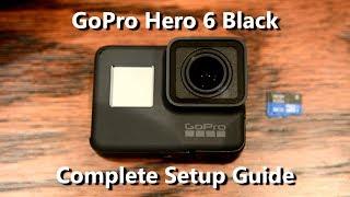 GoPro Hero 6 Black - Complete Setup, Connect to GoPro App, Features and More