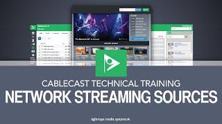 Cablecast Technical Training: Network Streaming Sources