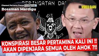 KONSPIRASI BESAR PERTAMINA DIBALIK PERNYATAAN AHOK VS BAHLIL !!! PENJARAKAN SEMUA ? - Mardigu Wowiek