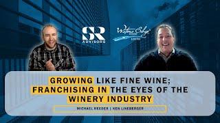 Growing like fine wine: Franchising in the eyes of the Winery Industry | Swartz & Reeder