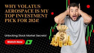 Why Volatus is My Top Investment Pick for 2024, 2025