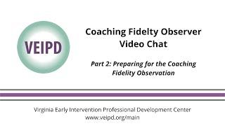 Coaching Fidelity Observer Video Chat: Preparing for the Coaching Fidelity Observation (Part 2 of 5)
