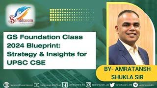 GS Foundation Class 2024 blueprint, Strategy and Insights for UPSC CSE