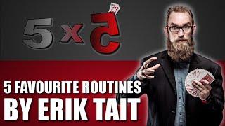 5 Best Routines by Erik Tait | 5x5 Performer Special