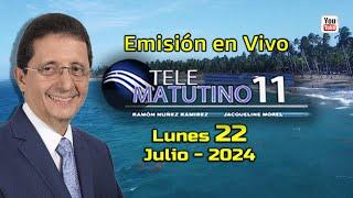 #EnVivo  / Telematutino 11  █  Lunes 22 de  Julio  2024