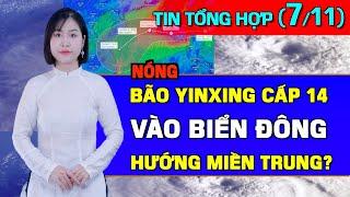 Tin Tổng Hợp (7/11): Bão Yingxing Hướng Miền Trung?. Lãnh Đạo Thế Giới Đồng Loạt Chúc Mừng Ông Trump