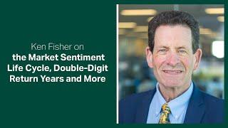 Fisher Investments Reviews the Market Sentiment Life Cycle, Double-Digit Return Years and More