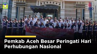 Pemkab Aceh Besar Peringati Hari Perhubungan Nasional