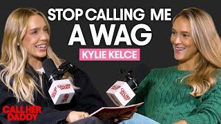 Kylie Kelce: Stop Calling Me a WAG (Full Episode)