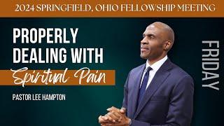 “Properly Dealing With Spiritual Pain”- Pastor Lee Hampton | Springfield, OH Meeting | 12/20/24