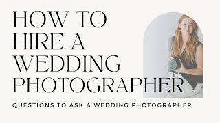 HOW TO HIRE A WEDDING PHOTOGRAPHER | Questions To Ask A Wedding Photographer & Evaluating Portfolios