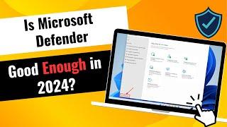 Is Microsoft Defender good enough in 2024?