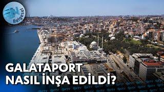 Galataport İstanbul Nasıl İnşa Edildi? | NTV Belgesel