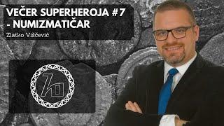 Večer superheroja #7 - Zlatko Viščević - Numizmatičar