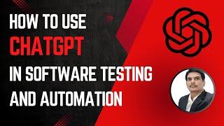 How to use ChatGPT in Software Testing and Automation | Revolutionise Software Testing & Automation