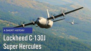 Lockheed C-130J Super Hercules - A Short History