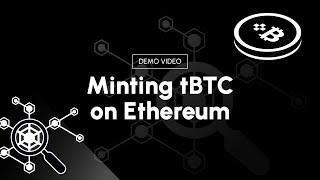  tBTC Minting Demo Video  Permissionlessly Bridge your Bitcoin to Ethereum DeFi with tBTC