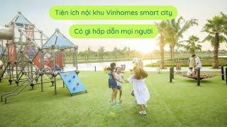 Tiện Ích Nội Khu Vinhomes Smart City Có Những Gì Hấp Dẫn? | Vinhomes Trần Toán