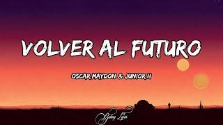 Oscar Maydon & Junior H - Volver Al Futuro (LETRA) 