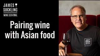 James Suckling Wine Central: How to Pair Wine with Asian Food