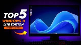 Top 5 Best Windows 11 Lite Edition for Gaming And Video Editing