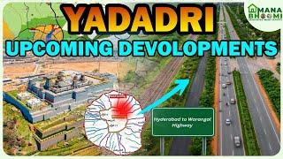 Why Yadadri Attracting NRI's | Yadadri Upcoming Devolopments Land Rates#manabhoomi #warangalhighway