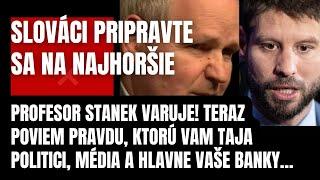 Profesor Stanek rozpútal PEKLO! Drahí Slováci toto vám politici, média a vaše banky taja! Pripravte