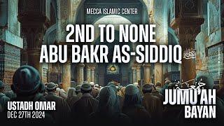 2nd to None - Abu Bakr As Siddique | Ustadh Omar | Mecca Islamic Center