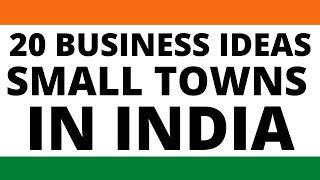 Top 20 Best Business Ideas for Small Towns in India