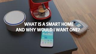 What is a smart home and why would I want one?